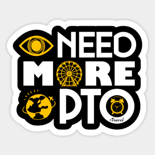 I need more PTO (Paid Time Off) Sticker